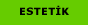 Estetik